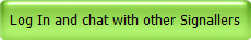 Log In and chat with other Signallers